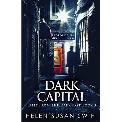 Dark Capital - (Tales from the Dark Past) by  Helen Susan Swift (Paperback)