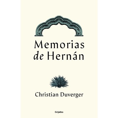Memorias de Hernán / Memoirs of Hernán - by  Christian Duverger (Paperback)