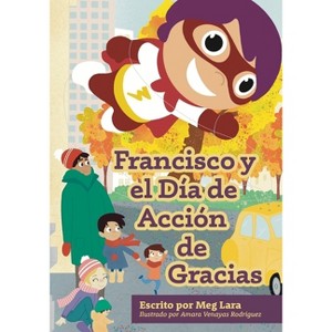Francisco y el día de acción de gracias - by  Meg Lara (Paperback) - 1 of 1