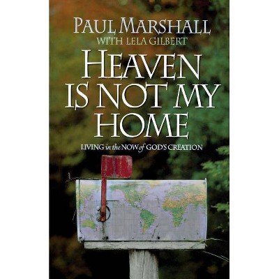 Heaven is Not My Home - by  Paul Marshall (Paperback)