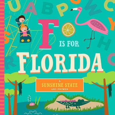 F Is for Florida - by  Christin Farley & Stephanie Miles (Board Book)