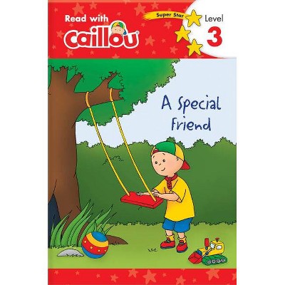 Caillou: A Special Friend - Read with Caillou, Level 3 - by  Rebecca Klevberg Moeller (Paperback)