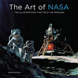 The Art of NASA - by Piers Bizony (Hardcover)