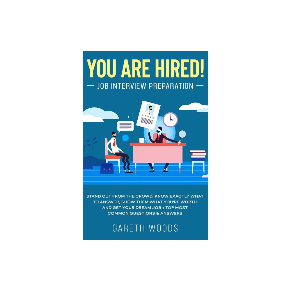 You Are Hired! Job Interview Preparation - by Gareth Woods (Paperback)