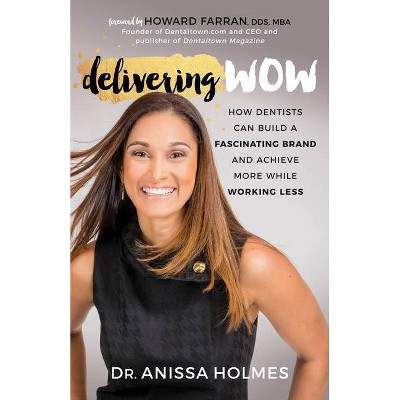 Delivering Wow - by  Anissa Holmes (Paperback)