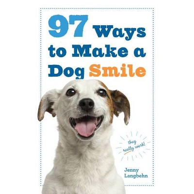 97 Ways to Make a Dog Smile - by  Jenny Langbehn (Paperback)