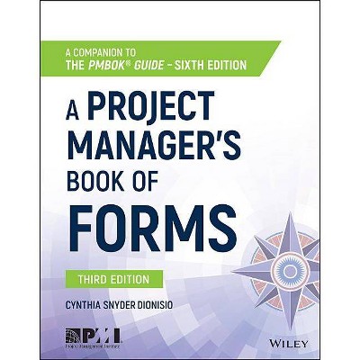 A Project Manager's Book of Forms - 3rd Edition by  Cynthia Snyder Dionisio (Paperback)