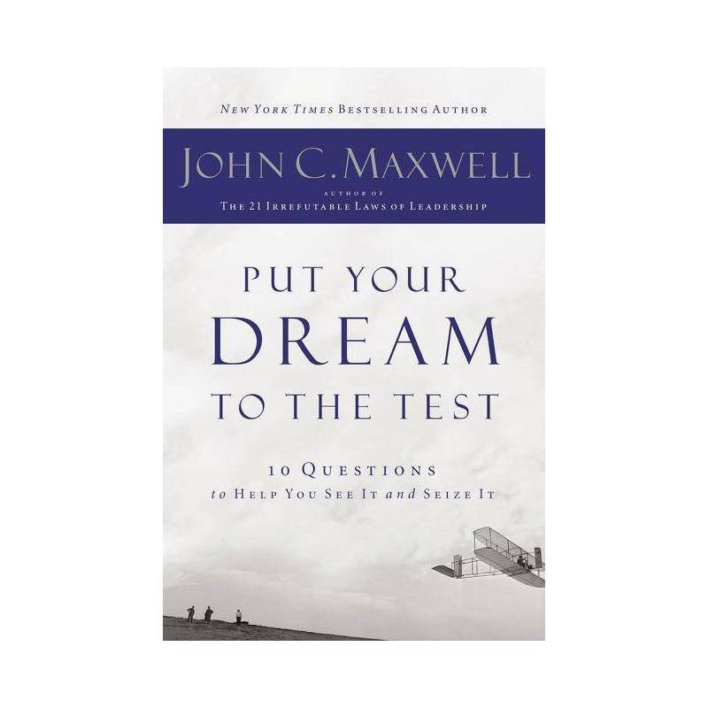 Put Your Dream to the Test - by  John C Maxwell (Paperback), 1 of 2