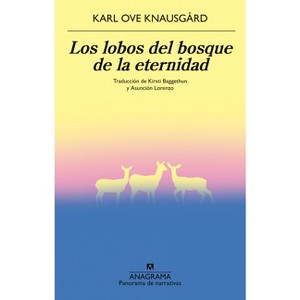 Lobos del Bosque de la Eternidad, Los - by  Karl Ove Knausgard (Paperback) - 1 of 1