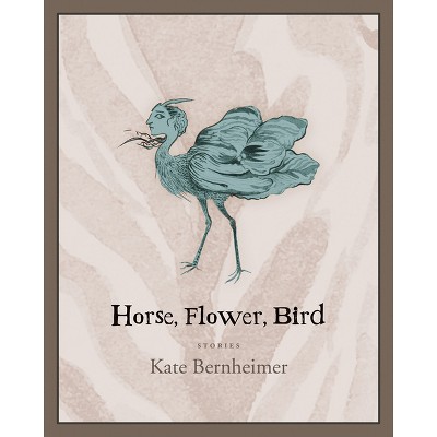 Horse, Flower, Bird - by  Kate Bernheimer (Paperback)