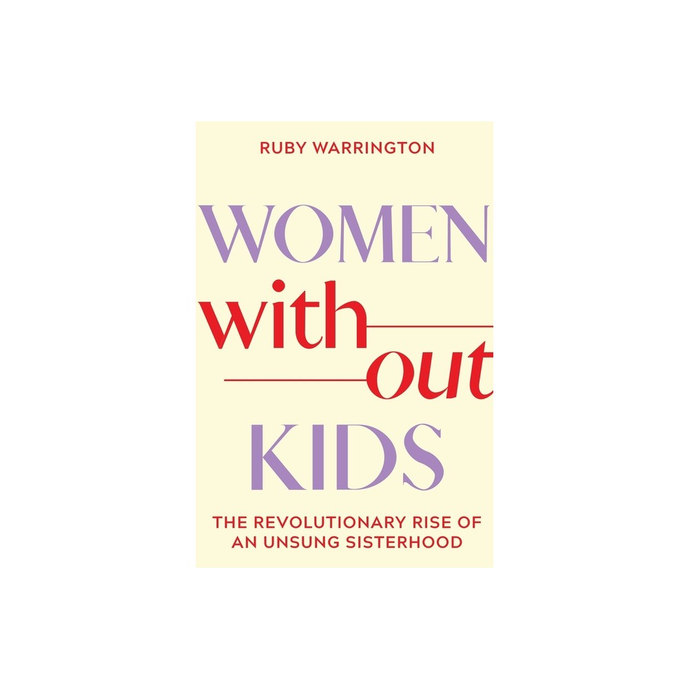 Women Without Kids - by Ruby Warrington (Paperback)