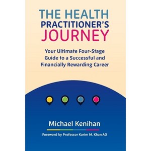 The Health Practitioner's Journey - by  Michael Kenihan (Paperback) - 1 of 1