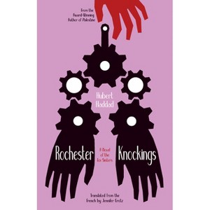 Rochester Knockings - by  Hubert Haddad (Paperback) - 1 of 1