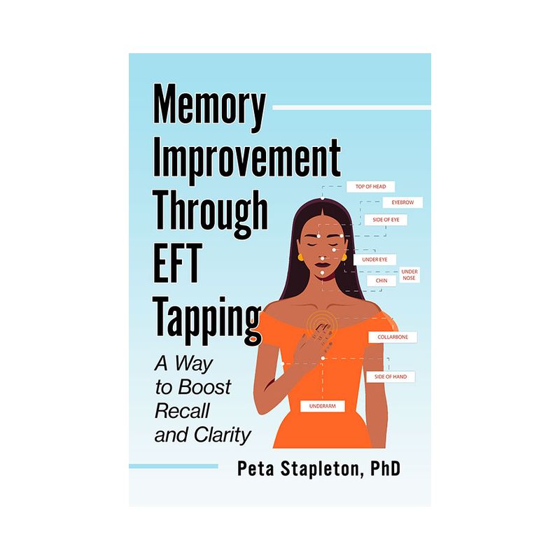 Memory Improvement Through Eft Tapping - by  Peta Stapleton (Paperback), 1 of 2