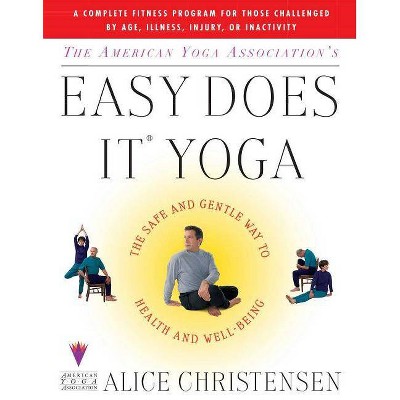 The American Yoga Associations Easy Does It Yoga - by  Alice Christensen (Paperback)