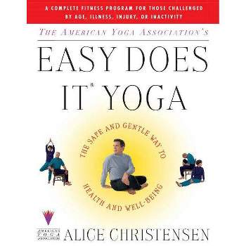 The American Yoga Associations Easy Does It Yoga - by  Alice Christensen (Paperback)