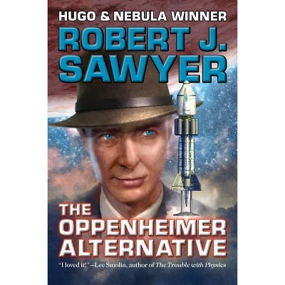 The Oppenheimer Alternative - by  Robert J Sawyer (Paperback)