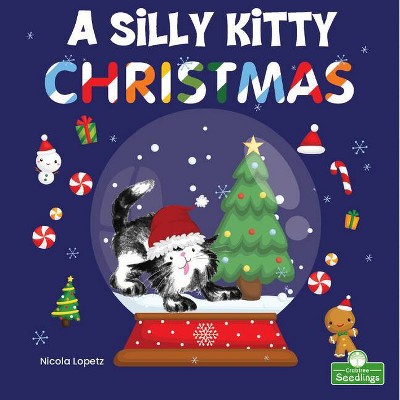 A Silly Kitty Christmas - by  Nicola Lopetz (Paperback)