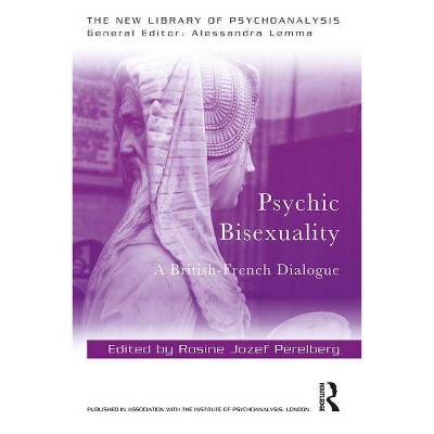 Psychic Bisexuality - (New Library of Psychoanalysis) by  Rosine Jozef Perelberg (Paperback)