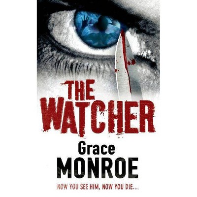 The Watcher - by  Grace Monroe (Paperback)