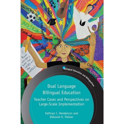 Dual Language Bilingual Education - (Bilingual Education & Bilingualism) by  Kathryn I Henderson & Deborah K Palmer (Paperback)