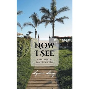 Now I See - by  Lynnie Lang (Paperback) - 1 of 1