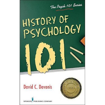 History of Psychology 101 - (Psych 101) by  David Devonis (Paperback)