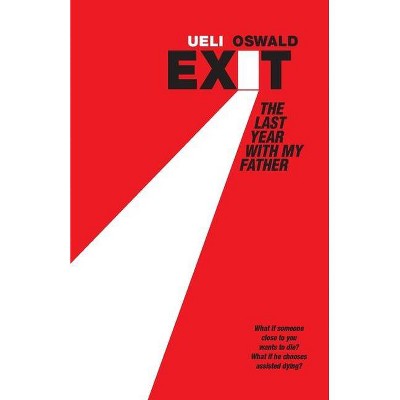 EXIT The last year with my father - by  Ueli Oswald (Paperback)