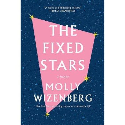 The Fixed Stars - by  Molly Wizenberg (Paperback)