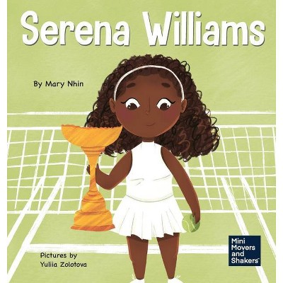 Serena Williams - (Mini Movers and Shakers) by  Mary Nhin (Hardcover)