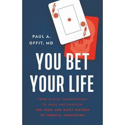 You Bet Your Life - by  Paul A Offit (Hardcover)