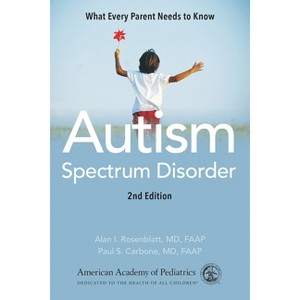 Autism Spectrum Disorder - 2nd Edition by  American Academy of Pediatrics & Alan I Rosenblatt MD Faap & Paul S Carbone MD Faap (Paperback) - 1 of 1