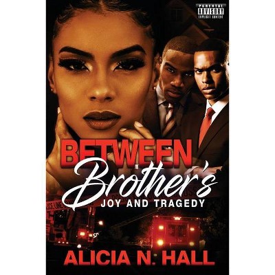 Between Brothers - by  Alicia N Hall (Paperback)