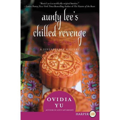 Aunty Lee's Chilled Revenge - (Singaporean Mystery) Large Print by  Ovidia Yu (Paperback)