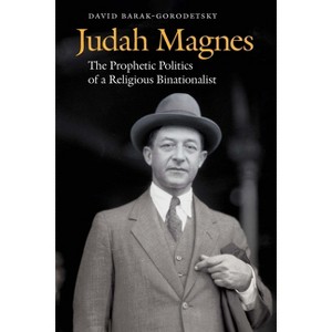 Judah Magnes - by  David Barak-Gorodetsky (Paperback) - 1 of 1