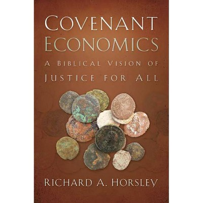 Covenant Economics - by  Richard A Horsley (Paperback)