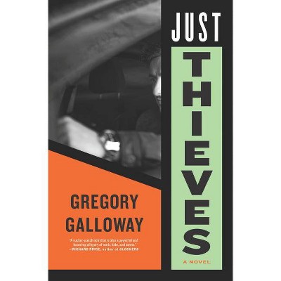 Just Thieves - by  Gregory Galloway (Hardcover)