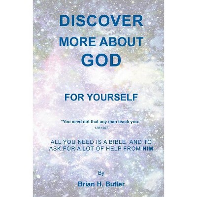 Discover More about God - by  Brian H Butler (Paperback)