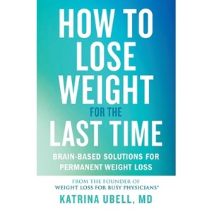 How to Lose Weight for the Last Time - by Katrina Ubell - 1 of 1