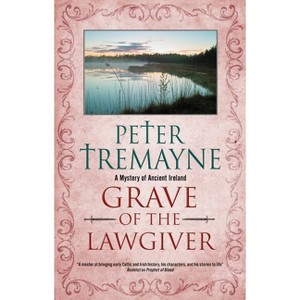 Grave of the Lawgiver - (Sister Fidelma Mystery) by  Peter Tremayne (Hardcover) - 1 of 1