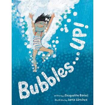 Bubbles . . . Up! - by  Jacqueline Davies (Hardcover)