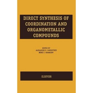 Direct Synthesis of Coordination and Organometallic Compounds - by  A D Garnovskii & B I Kharisov (Hardcover) - 1 of 1