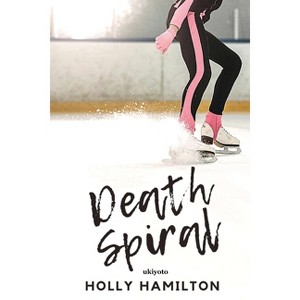 Death Spiral - by  Holly Hamilton (Paperback) - 1 of 1