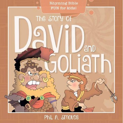 The Story of David and Goliath - (Oh, What God Will Go and Do!) by  Phil A Smouse (Paperback)