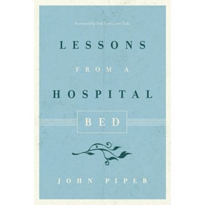 Lessons from a Hospital Bed - by  John Piper (Paperback) - 1 of 1