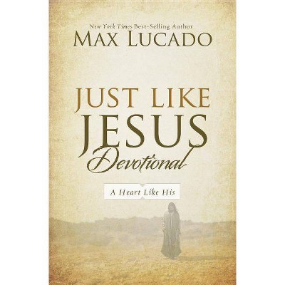 Just Like Jesus Devotional - by  Max Lucado (Hardcover)