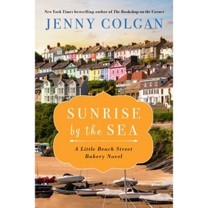 Sunrise by the Sea - (Little Beach Street Bakery) by  Jenny Colgan (Paperback) - 1 of 1