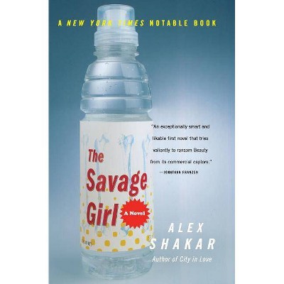 The Savage Girl - by  Alex Shakar (Paperback)