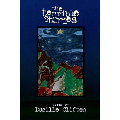 The Terrible Stories - (American Poets Continuum) by  Lucille Clifton (Paperback)