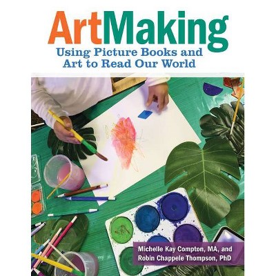 Artmaking - by  Michelle Kay Compton & Robin Chappele Thompson (Paperback)